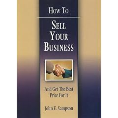 How to Sell Your Business: And Get the Best Price for It