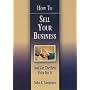 How to Sell Your Business: And Get the Best Price for It