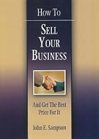 How to Sell Your Business: And Get the Best Price for It