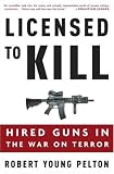 Licensed to Kill: Hired Guns in the War on Terror