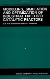 Modelling, Simulation and Optimization of Industrial Fixed Bed Catalytic Reactors (Topics in Chemical Engineering)