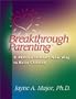 Breakthrough Parenting : A Revolutionary New Way to Raise Children