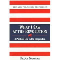 What I Saw At The Revolution - A Political Life in the Reagan Era