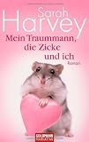 Mein Traummann, die Zicke und ich: Roman