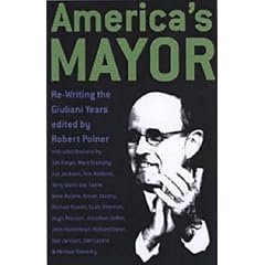 America's Mayor: The Hidden History of Rudy Giuliani's New York