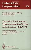 Towards a Pan-European Telecommunication Service Infrastructure - IS&N '94: Second International Conference on Intelligence in Broadband Services and Networks, ... (Lecture Notes in Computer Science)