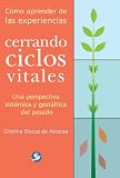 Cerrando ciclos vitales: Como aprender de las experiencias-Una perspectiva sistemica y gestaltica del pasado (Spanish Edition) Cristina Stecca de Alvizua