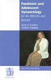 Books : Paediatric and Adolescent Gynaecology for the MRCOG and Beyond (MRCOG & Beyond)