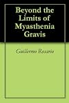 Beyond the Limits of Myasthenia Gravis