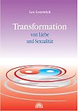 Transformation von Liebe und Sexualit�t - Lee Lozowick