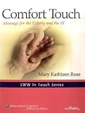Comfort Touch: Massage for the Elderly and the Ill (LWW In Touch Series)