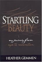 Startling Beauty - My Journey From Rape To Restoration