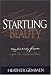 Startling Beauty: My Journey from Rape to Restoration