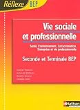 Vie sociale et professionnelle 2e et Tle BEP : Santé, environnement, consommation, entreprise et vie professionnelle