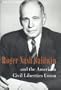 Roger Nash Baldwin and the American Civil Liberties Union