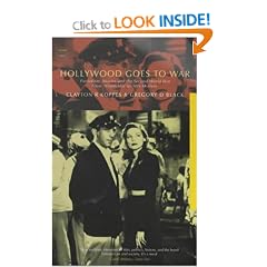 Hollywood Goes to War: How Politics, Profits and Propaganda Shaped World War II Movies