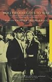 Hollywood Goes to War: How Politics, Profits and Propaganda Shaped World War II Movies