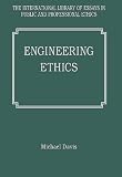 Engineering Ethics (The International Library of Essays in Public and Professional Ethics)
