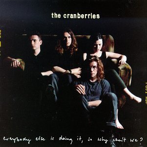 The Cranberries - Everybody Else Is Doing It So Why Cant We - Zortam Music