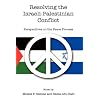 Resolving the Israeli-Palestinian Conflict: Perspectives on the Peace Process