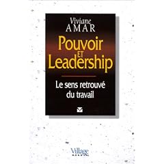 Pouvoir et leadership, le sens retrouv� du travail