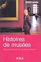 Histoires de mus�es : Souvenirs d'un conservateur
