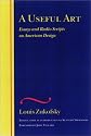 A Useful Art: Essays and Radio Scripts on American Design (Wesleyan Centennial Edition of the Complete Critical Writings of Louis Zukofsky)