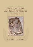The ritual killing and burial of animals : European perspectives