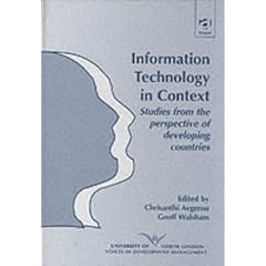 Information Technology in Context: Studies from the Perspective of Developing Countries (Voices in Development Management)