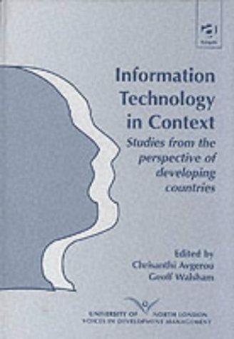 Information Technology in Context: Studies from the Perspective of Developing Countries (Voices in Development Management)
