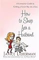 How to Shop for a Husband (A Consumer Guide to Getting a Great Buy on a Guy) (Hardcover)