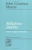 Books : Religious Liberty: Catholic Struggles with Pluralism (Library of theological ethics)