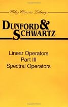Linear Operators, Spectral Operators (Wiley Classics Library)