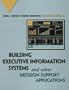 Building Executive Information Systems and Other Decision Support Applications