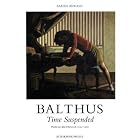 Balthus: Time Suspended by Sabine Rewald