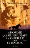 Homme qui murmurait a l oreille des chevaux par Evans/Nicholas Homme qui murmurait a l oreille des chevaux par Evans/Nicholas