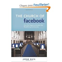 The Church of Facebook: How the Hyperconnected Are Redefining Community