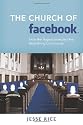 The Church of Facebook: How the Hyperconnected Are Redefining Community