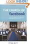 The Church of Facebook: How the Hyperconnected Are Redefining Community