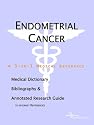 Endometrial Cancer - A Medical Dictionary, Bibliography, and Annotated Research Guide to Internet References