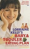 Lorraine Kelly`s Baby and Toddler Eating Plan: Over 100 Healthy, Quick and Easy Recipes