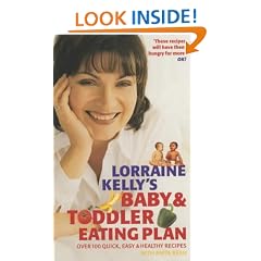 Lorraine Kelly's Baby and Toddler Eating Plan: Over 100 Healthy, Quick and Easy Recipes