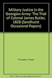Military justice in the Georgian army : the trial of Colonel James Butler, 1828