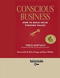 Conscious Business: How to Build Value Through Values