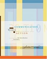 Communication Theories in Action: An Introduction (with InfoTrac?)
