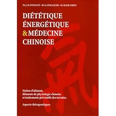 Di�t�tique �nerg�tique & m�decine chinoise : Notion d'aliment, �l�ments de physiologie chinoise et traitements pr�ventifs des terrains. Aspects th�rapeutiques