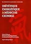 Di�t�tique �nerg�tique & m�decine chinoise : Notion d'aliment, �l�ments de physiologie chinoise et traitements pr�ventifs des terrains. Aspects th�rapeutiques