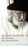 Im Herzen der Revolution: Erinnerungen Band 3 - Ernesto Cardenal