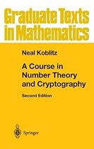 A Course in Number Theory and Cryptography (Graduate Texts in Mathematics)
