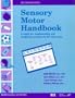 Sensory Motor Handbook: A Guide for Implementing and Modifying Activities in the Classroom